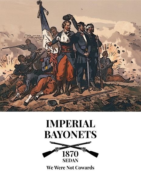 Imperial Bayonets: We Were Not Cowards – Sedan 1870